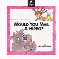 Would You Mail a Hippo? (Reading, Rhymes, and Riddles) 1567661793 Book Cover