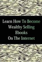 Learn How To Become Wealthy Selling Ebooks 055737491X Book Cover
