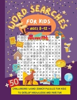 Word Searches for Kids Ages 8-12: +50 Challenging Word Search Puzzles for Kids to Develop Knowledge and Have Fun Word Search for Smart and Intelligent Kids null Book Cover