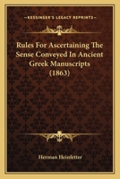 Rules For Ascertaining The Sense Conveyed In Ancient Greek Manuscripts 137731376X Book Cover
