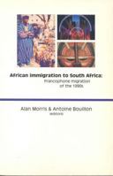 African Immigration to South Africa: Francophone Migration of the 1990s 1919825339 Book Cover