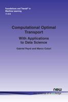 Computational Optimal Transport: With Applications to Data Science (Foundations and Trends 1680835505 Book Cover
