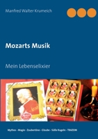 Mozarts Musik: Mein Lebenselixier (German Edition) 3749469059 Book Cover