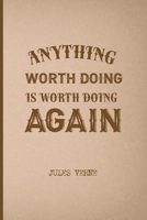 Anything Worth Doing Is Worth Doing Again: All Purpose 6x9 Blank Lined Notebook Journal Way Better Than A Card Trendy Unique Gift Brown Jules Verne 1694261093 Book Cover