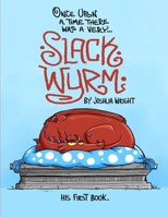Once upon a time there was a very Slack Wyrm: Slack Wyrm: His First Book (Slack Wyrm Comics) 1796936286 Book Cover