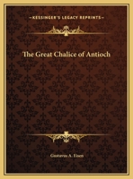 The Great Chalice of Antioch 0766142124 Book Cover