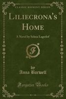 Liliecrona's Home (Classic Reprint): A Novel by Selma Lagerlof 133051159X Book Cover