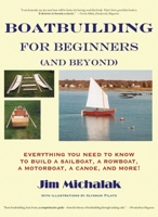 Boatbuilding for Beginners (and Beyond): Everything You Need to Know to Build a Sailboat, a Rowboat, a Motorboat, a Canoe, and More with Other 1891369296 Book Cover