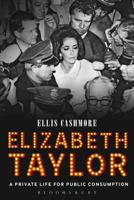 Elizabeth Taylor: A Private Life for Public Consumption 1628920696 Book Cover