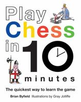 Play Chess in 10 Minutes 1849940150 Book Cover