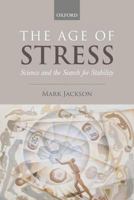 The Age of Stress: Science and the Search for Stability 0198794533 Book Cover