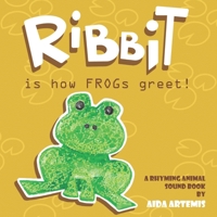 RIBBIT, is how frogs greet!: A rhyming animal sound book B0988RG9ZF Book Cover