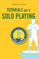 Tutorials per il Solo Playing: Regole e casistiche per il calcio in miniatura in solitaria (Italian Edition) B0GH83TK3T Book Cover