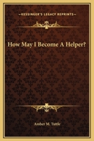 How May I Become A Helper? 1425317561 Book Cover