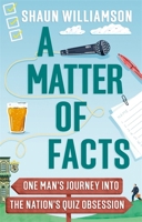 A Matter of Facts: One Man's Journey into the Nation's Quiz Obsession 1788403754 Book Cover