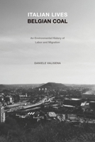Coal Lives: An Environmental History of Migration in the Belgian Coal Fields 0822968061 Book Cover