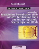 Manual of Intrauterine Insemination (Iui), in Vitro Fertilization (Ivf) and Intracytoplasmic Sperm Injection (Icsi) 9350252260 Book Cover