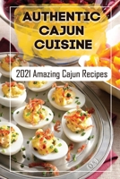 Authentic Cajun Cuisine: 2021 Amazing Cajun Recipes: Vegetarian Cajun Recipes B09DMTZL42 Book Cover