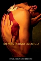 MI MÁS ÍNTIMO ENEMIGO 147174535X Book Cover