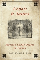 Cabals and Satires: Mozart's Comic Operas in Vienna 0190692634 Book Cover