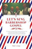 Let's Sing Barbershop Gospel 154561203X Book Cover