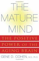 The Mature Mind: The Positive Power of the Aging Brain 0465012043 Book Cover