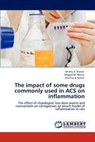 The impact of some drugs commonly used in ACS on inflammation 3659147648 Book Cover