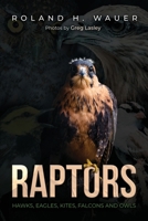 Raptors: Hawks, Eagles, Kites Falcons, and Owls 1963636899 Book Cover