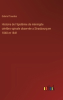 Histoire de l'épidémie de méningite cérébro-spinale observée a Strasbourg en 1840 et 1841 (French Edition) 3385055881 Book Cover