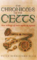 The Chronicles of the Celts: New Tellings of Their Myths and Legends 0786706066 Book Cover