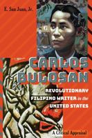 Carlos Bulosan: A Critical Appraisal 1433142449 Book Cover