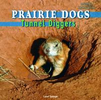 Prairie Dogs: Tunnel Diggers 1448813514 Book Cover