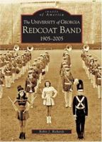 The University of Georgia Redcoat Band: 1905-2005 0738516848 Book Cover