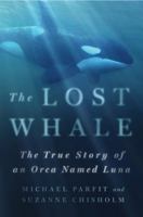 The Lost Whale: The True Story of an Orca Named Luna 0312353642 Book Cover