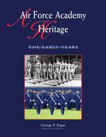 Air Force Academy Heritage: The Early Years 1555916147 Book Cover