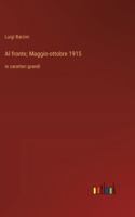 Al fronte; Maggio-ottobre 1915: in caratteri grandi (Italian Edition) 3368373560 Book Cover