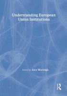 Understanding European Union Institutions 0415242134 Book Cover