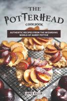 The Potterhead Cookbook: Authentic Recipes from the Wizarding World of Harry Potter 1095272713 Book Cover