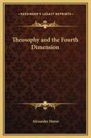 The Fourth Dimension and Theosophy 156459114X Book Cover