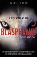 Blaspheme! the War Between Good and Evil. Which Wolf Wins? 1624199151 Book Cover