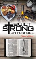 Built Strong on Purpose 0998428906 Book Cover