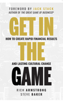 Get In The Game: How To Create Rapid Financial Results And Lasting Cultural Change 1642251305 Book Cover