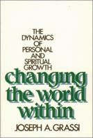 Changing the World Within the Dynamics of Personal and Spiritual Growth 0809127555 Book Cover
