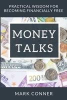 Money Talks : Practical Principles for Becoming Financially Free 1980815100 Book Cover