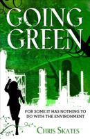 Going Green: For Some It Has Nothing to Do With the Environment 161036094X Book Cover
