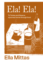 Ela! Ela!: To Turkey and Greece, Then Home 1761500171 Book Cover