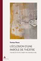 L'Éclosion d'Une Parole de Théâtre: L'Oeuvre de Michèle Fabien Des Origines À 1985 2875742116 Book Cover