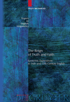 The Reign of Truth and Faith: Epistemic Expressions in 16th and 17th Century English 3110205599 Book Cover