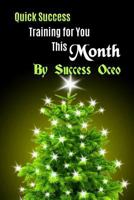 Quick Success Training for You This Month 1541052137 Book Cover