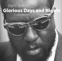 Glorious Days and Nights: A Jazz Memoir 1604738448 Book Cover